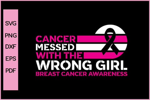 Cancer Messed With The Wrong Girl Barest Cancer Awareness SVG PNG Craft File SVG SVG Print File 