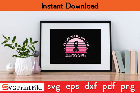Cancer Messed With The Wrong Girl Breast Cancer Awareness SVG PNG Cricut File SVG SVG Print File 