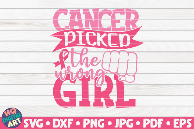 Cancer picked the wrong girl SVG | Cancer awareness quote SVG HQDigitalArt 