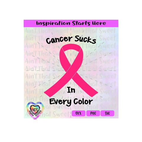Cancer Sucks In Every Color | Ribbon - Transparent PNG SVG DXF - Silhouette, Cricut, ScanNCut SVG Aint That Sweet 