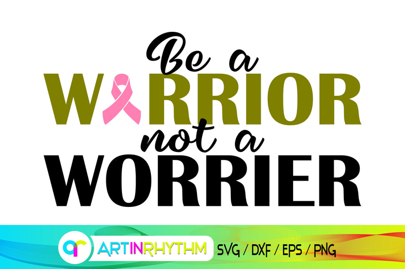 cancer svg, be a warrior not a worrier SVG Artinrhythm shop 
