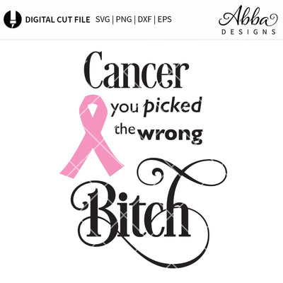 Cancer You Picked The Wrong Bitch SVG Abba Designs 
