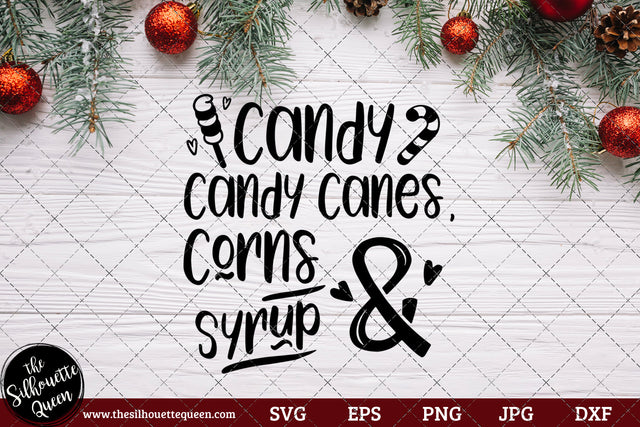 Candy Candy Canes Corns and Syrup Saying SVG | Christmas SVG | Holiday SVG | Holiday Saying Jpg Eps Dxf Png Cut File for Cricut Clipart Silhouette SVG Loveleen Kaur 