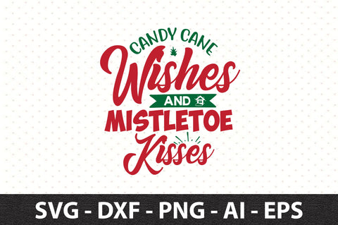 Candy Cane Wishes and Mistletoe Kisses svg SVG orpitasn 