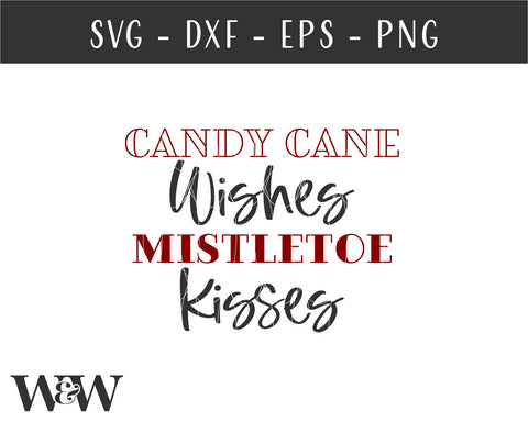 Candy Cane Wishes Mistletoe Kisses SVG | Christmas SVG SVG Wood And Walt 