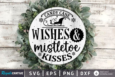 Candy cane wishes & mistletoe kisses SVG SVG Regulrcrative 