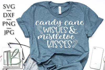 Candy Canes Wishes and Mistletoe Kisses SVG, Christmas Cut File SVG TB Designs 