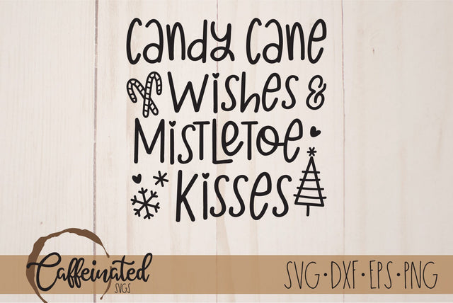 Candy Canes Wishes & Mistletoe Kisses SVG SVG Caffeinated SVGs 