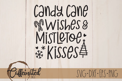 Candy Canes Wishes & Mistletoe Kisses SVG SVG Caffeinated SVGs 