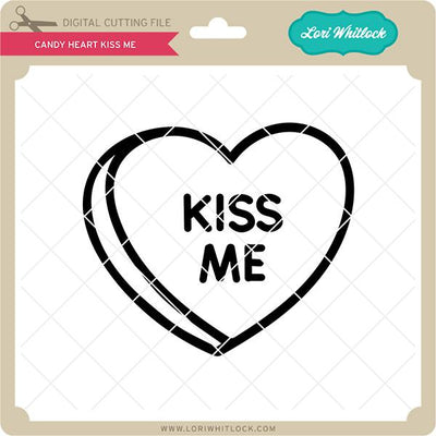 Candy Heart Kiss Me SVG Lori Whitlock 