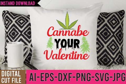 Cannabe Your Valentine SVG Cut File SVG BlackCatsMedia 