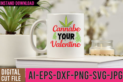 Cannabe Your Valentine SVG Cut File SVG BlackCatsMedia 