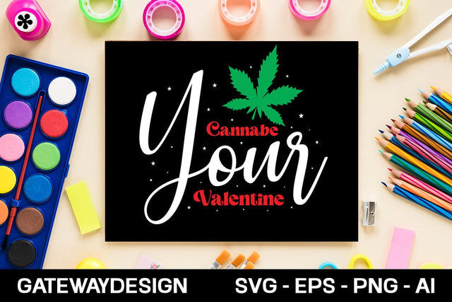 Cannabe Your Valentine Svg Design SVG designmaster24 