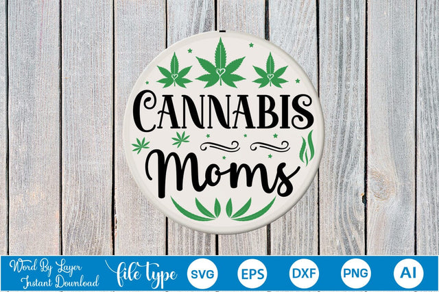 Cannabis Moms Round Signs SVG SVGs,Quotes and Sayings,Food & Drink,On Sale, Print & Cut SVG DesignPlante 503 