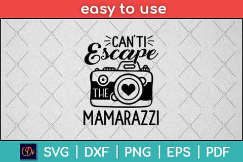 Can't Escape the Mamarazzi Photography Svg Design SVG artprintfile 