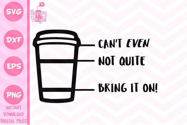 Cant Even Cup SVG SVG Happy Vinyls 
