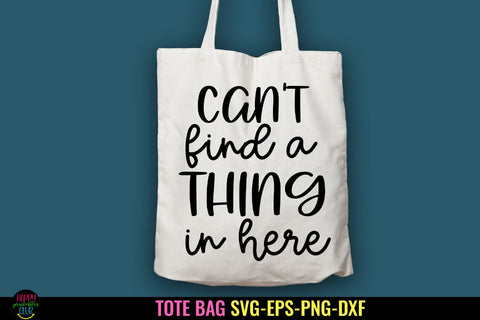 Can't Find a Thing In Here I Tote Bag SVG I Funny Tote Bags SVG Happy Printables Club 