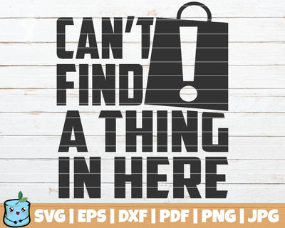 Can't Find A Thing In Here SVG MintyMarshmallows 