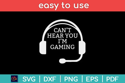 Can't Hear You I'm Gaming Svg Design SVG artprintfile 