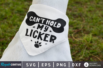Can't hold my licker SVG SVG Regulrcrative 