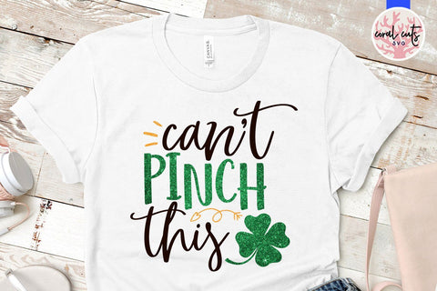Can't Pinch This - St Patricks Day SVG EPS DXF PNG SVG CoralCutsSVG 