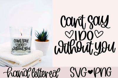 Can't say i do without you svg SVG AnitaAlyiaLettering 
