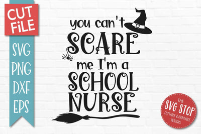 Can't Scare Me I'm A School Nurse- Halloween SVG - Cut File - SVG The SVG Stop 
