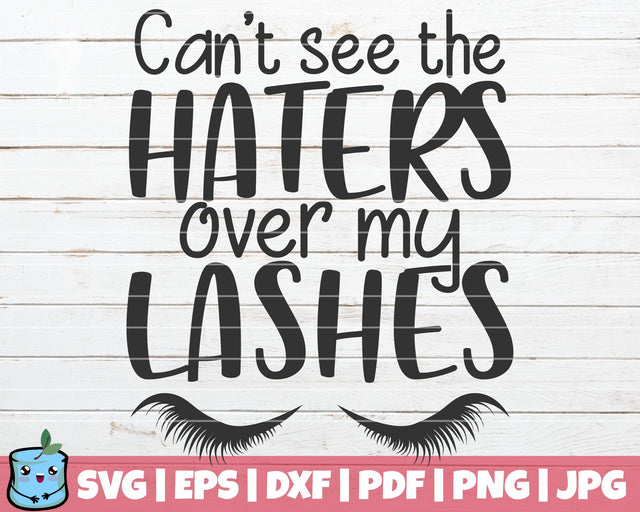 Can't See Haters Over My Lashes SVG MintyMarshmallows 