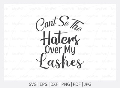 Cant See The Haters Over My Lashes Svg, Makeup SVG Bundle, Makeup Svg, Woman svg, women makeup svg, Funny makeup svg, Funny woman svg, Cut Files for Crafters SVG Dinvect 
