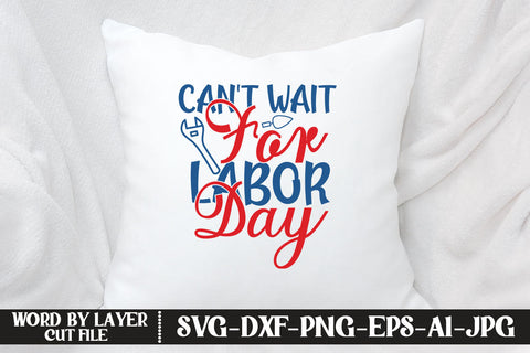 Can't Wait For Labor Day SVG DESIGN SVG MStudio 