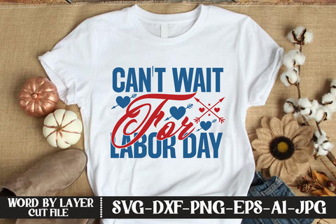 Can't Wait For Labor Day SVG DESIGN SVG MStudio 