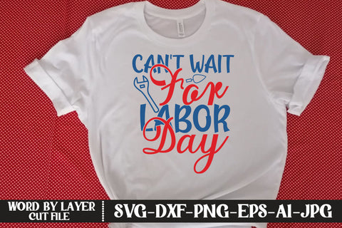 Can't Wait For Labor Day SVG DESIGN SVG MStudio 