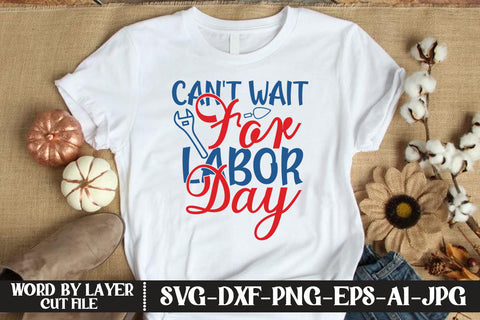 Can't Wait For Labor Day SVG DESIGN SVG MStudio 