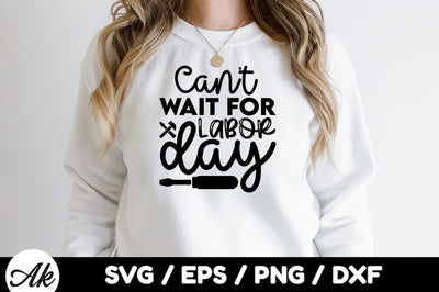 Cant wait for labor day svg SVG akazaddesign 