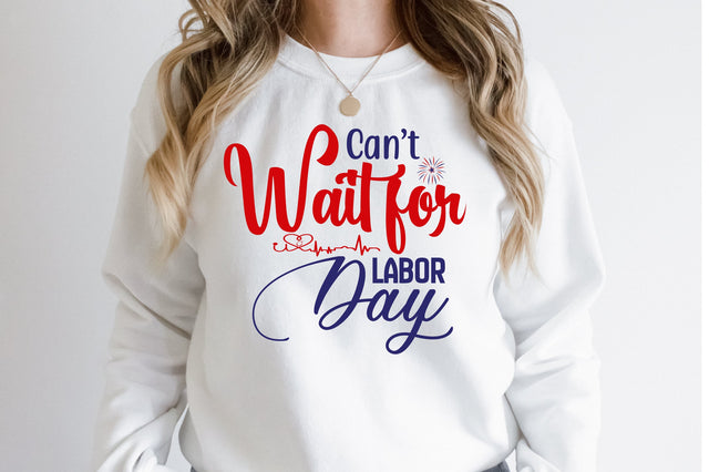 Cant Wait for Labor Day svg SVG orpitasn 