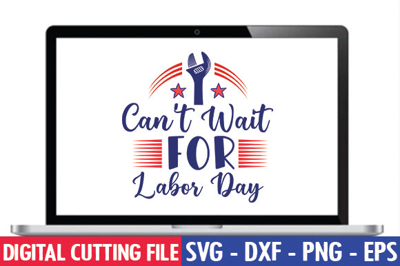 Can't Wait for Labor Day SVG SVG thesvgfactory 