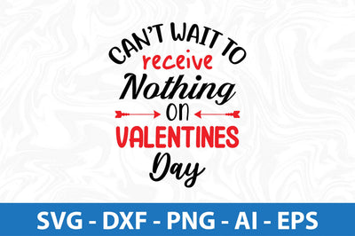 Cant wait to receive nothing on Valentines day- svg SVG orpitasn 