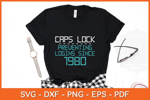 Caps Lock Preventing Logins Since 1980 Funny Svg Cutting File SVG Helal 