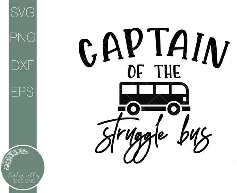 Captain Of The Struggle Bus-Funny Mom Life Svg-Sarcastic Quote Svg SVG Linden Valley Designs 