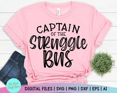 Captain Of The Struggle Bus Svg, Sarcastic Svg, Funny Quote, Mom Life Png, Funny Mom Svg, New Mom Svg SVG She Shed Craft Store 