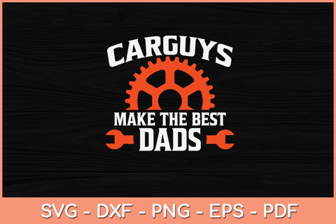 Car Guys Make The Best Dads Father's Day Svg Design SVG artprintfile 