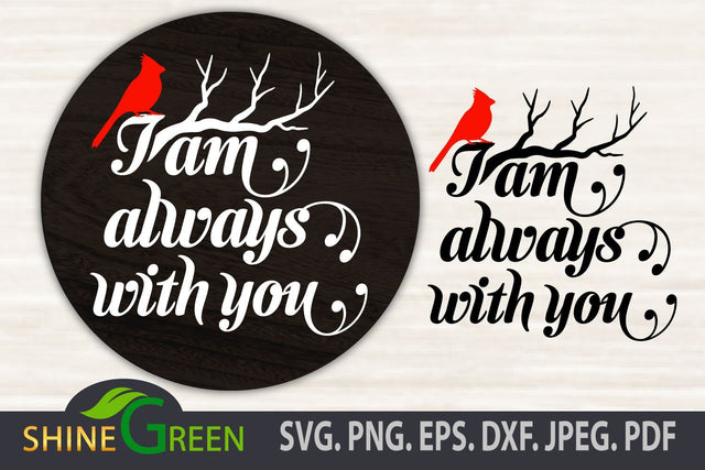 Cardinal SVG - I am Always with You - Christmas SVG Quote SVG Shine Green Art 