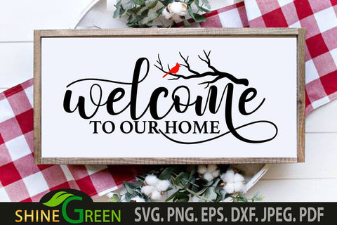 Cardinal SVG - Welcome to Our Home Sign for Christmas SVG Shine Green Art 