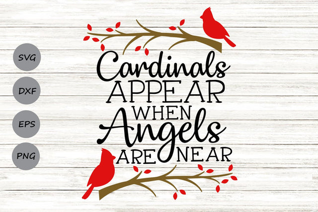 Cardinals Appear When Angels Are Near| Memorial SVG Cutting Files. SVG CosmosFineArt 