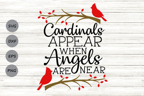 Cardinals Appear When Angels Are Near| Memorial SVG Cutting Files. SVG CosmosFineArt 