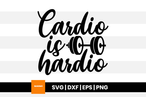 Cardio is hardio, funny gym svg quote SVG Maumo Designs 