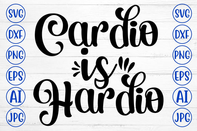 Cardio Is Hardio SVG Cut File SVG Syaman 