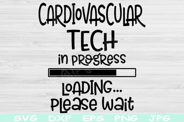 Cardiovascular Tech In Progress Loading Please Wait Svg, Dxf, Eps, Png Instant Digital Download Design Svg For Cricut, Glowforge, Silhouette SVG TiffsCraftyCreations 