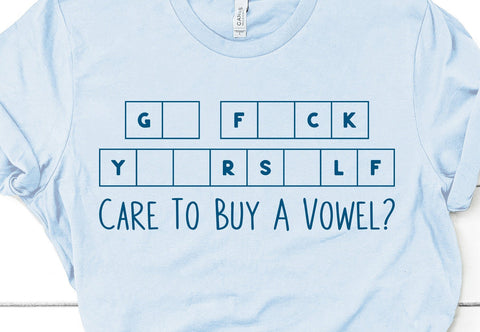 Care To Buy a Vowel Go Fuck Yourself Adult SVG Design SVG Crafting After Dark 