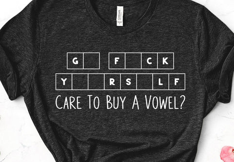 Care To Buy a Vowel Go Fuck Yourself Adult SVG Design SVG Crafting After Dark 